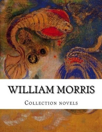 William Morris, Collection novels by William Morris 9781500407827