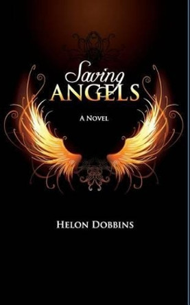 Saving Angels by Helon Dobbins 9781500294502