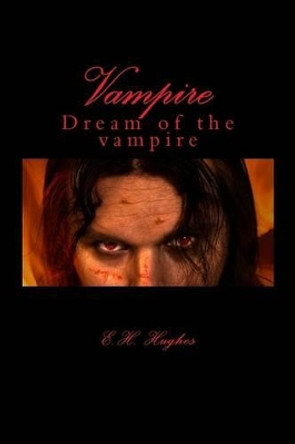 Vampire: Dream of the vampire by E H Hughes 9781500302597