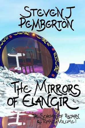 The Mirrors of Elangir by Steven J Pemberton 9781500343347