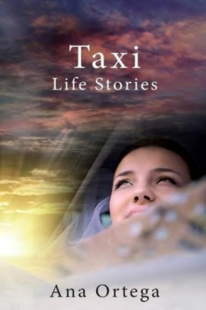 Taxi, Life Stories by Ana Ortega 9781500425128