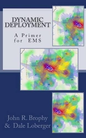 Dynamic Deployment: A Primer for EMS by Dale Loberger 9781500428570