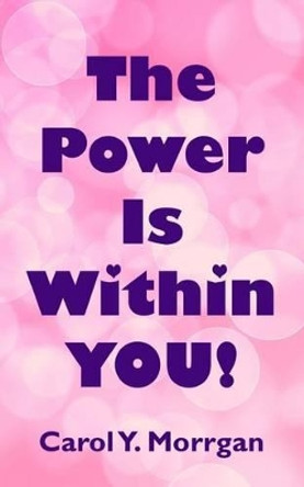 The Power Is Within You by Carol y Morrgan 9781500467500