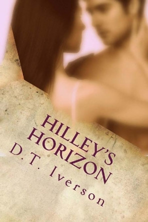 Hilley's Horizon by D T Iverson 9781500490522