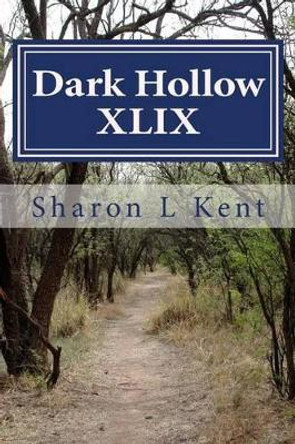 Dark Hollow XLIX by Sharon L Kent 9781500492632