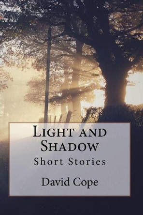 Light and Shadow by David Cope 9781500651800