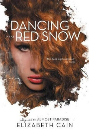 Dancing in the Red Snow by Elizabeth Cain 9781491739709