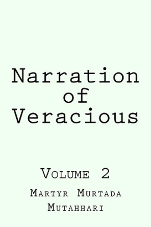 Narration of Veracious Vol 2 by Martyr Murtada Mutahhari 9781500629854