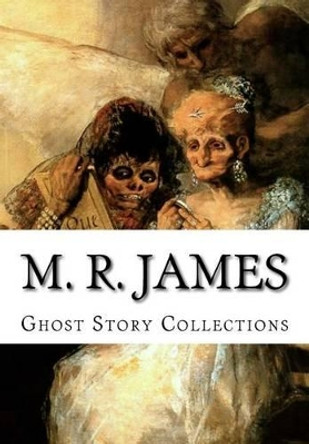 M. R. James, Ghost Story Collections by M R James 9781500643706