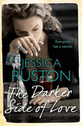 The Darker Side of Love: A gripping novel of secrets, lies and betrayal by Jessica Ruston