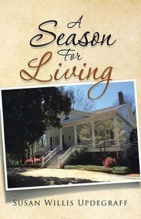 A Season for Living by Susan Willis Updegraff 9781491786840