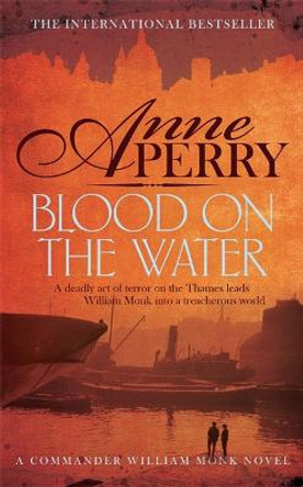 Blood on the Water (William Monk Mystery, Book 20): An atmospheric Victorian mystery by Anne Perry