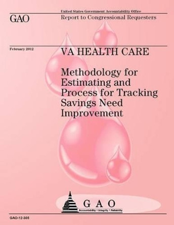 Methodology for Estimating and Process for Tracking Savings Need Improvement by Government Accountability Office 9781492124627