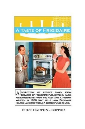 A Taste of Frigidaire by Curt Dalton 9781492215011