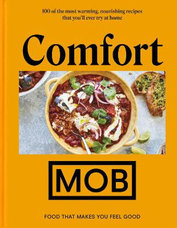 Comfort MOB: Food That Makes You Feel Good by MOB Kitchen