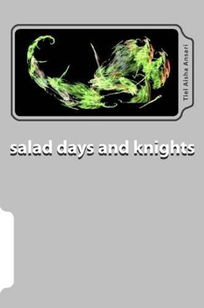 salad days and knights: Word salad poems from Figures of Speech by Tiel Aisha Ansari 9781492253242