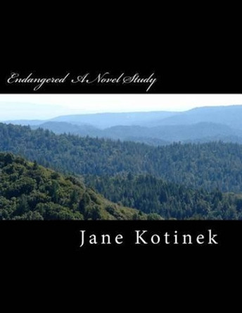 Endangered A Novel Study by Jane Kotinek 9781492253259