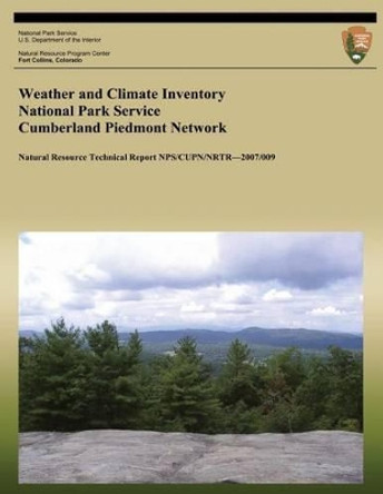 Weather and Climate Inventory National Park Service Cumberland Piedmont Network by Kelly T Redmond 9781492317975