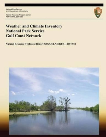 Weather and Climate Inventory National Park Service Gulf Coast Network by Kelly T Redmond 9781492318101