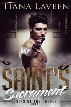 Saint's Sacrament - Sins of the Father Part I by Tiana Laveen 9781492323457