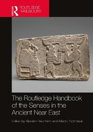 The Routledge Handbook of the Senses in the Ancient Near East by Kiersten Neumann 9781032065663