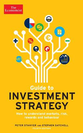 The Economist Guide To Investment Strategy 4th Edition: How to understand markets, risk, rewards and behaviour by Peter Stanyer