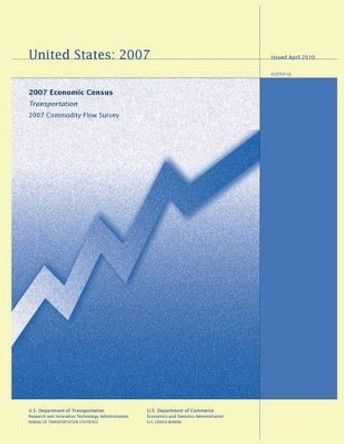 Transportation 2007 Commodity Flow Survey: 2007 Economic Census by U S Department of Commerce 9781481106672