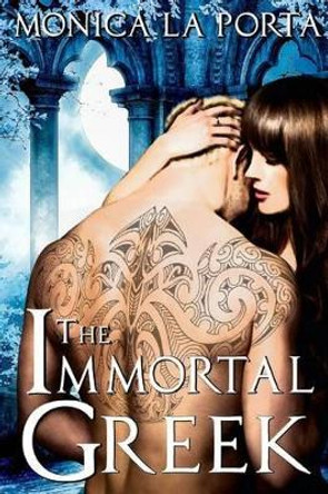 The Immortal Greek by Monica La Porta 9781505425024