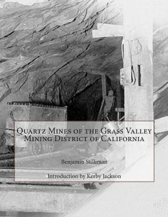 Quartz Mines of the Grass Valley Mining District of California by Kerby Jackson 9781505430769