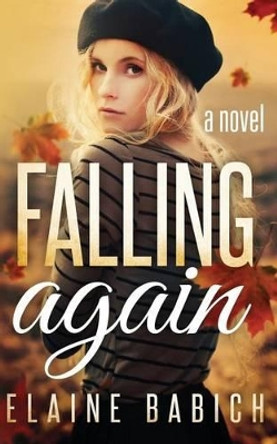 Falling Again by Elaine Babich 9781505401141