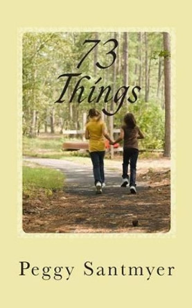 73 Things: You Really Need to Know by Peggy Santmyer 9781502529152