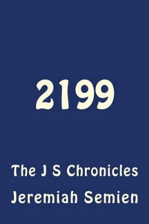 2199: The J S Chronicles by Jeremiah Semien 9781502588258