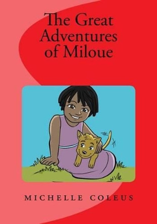 The Great Adventures of Miloue by Michelle Coleus 9781507538173