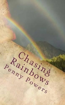 Chasing Rainbows by Penny Powers 9781500707583