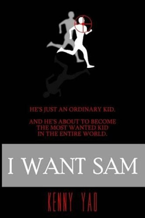 I Want Sam by Kenny Yao 9781500747909