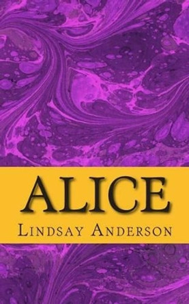 Alice by Lindsay Anderson 9781505472158