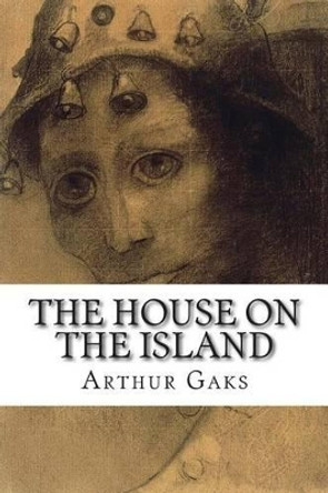 The House on the Island by Arthur Gaks 9781502512826