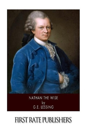 Nathan the Wise by Gotthold Ephraim Lessing 9781505519402