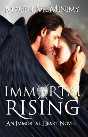 Immortal Rising: An Immortal Heart Novel by Magen McMinimy 9781505590968