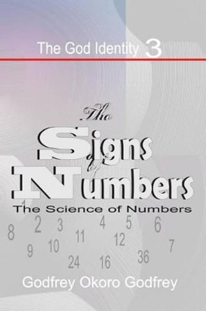 The Signs of Numbers: The Science of Numbers by Godfrey Okoro Godfrey 9781505610543