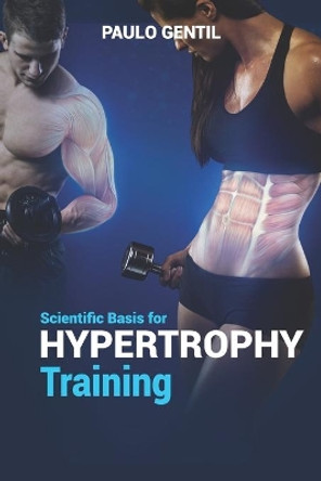 Scientific basis for hypertrophy training by Paulo Gentil 9781505637069