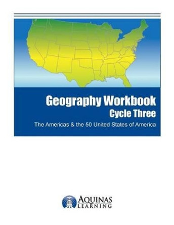 Geography Workbook, Cycle Three: The Americas & the 50 United States of America by J Bruce Jones 9781500714512