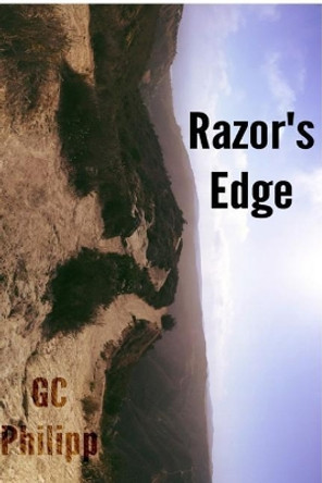 Razor's Edge: Poems and Fragments by Gc Philipp 9781500811358