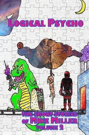 Logical Psycho by Mike Miller 9781500758318