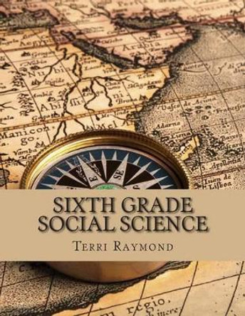 Sixth Grade Social Science: (For Homeschool or Extra Practice) by Terri Raymond 9781500775872