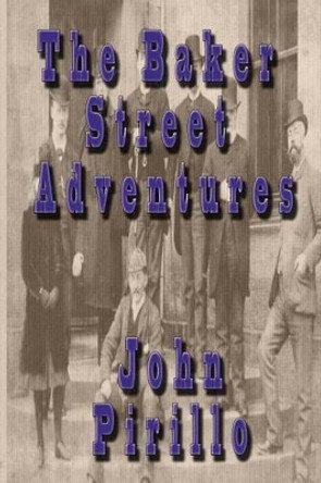 The Baker Street Adventures by John Pirillo 9781501048807