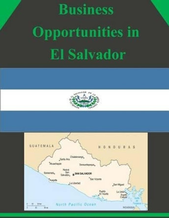 Business Opportunities in El Salvador by U S Department of Commerce 9781502312068