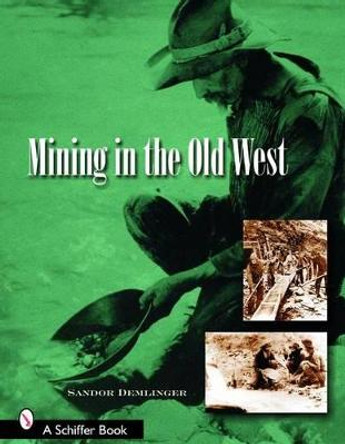 Mining in the Old West by Sandor Demlinger