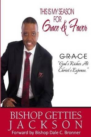 This is My Season For Grace and Favor by Getties Lee Jackson Sr 9781500965143