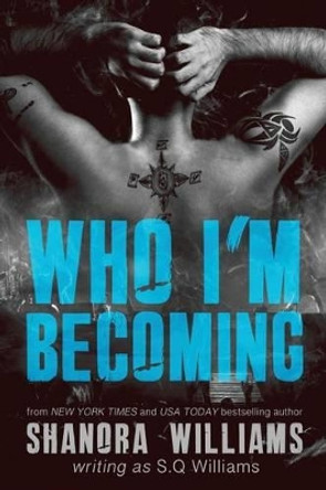 Who I'm Becoming by S Q Williams 9781500993665